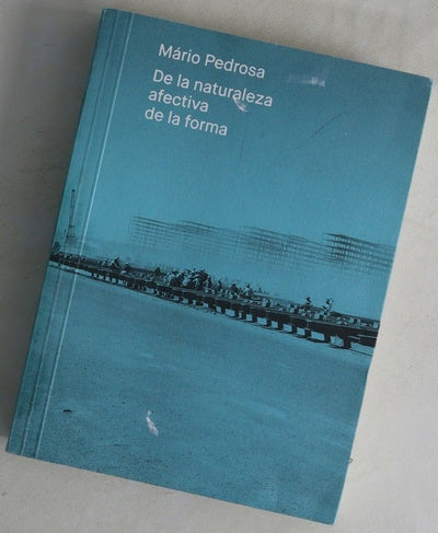 Mário Pedrosa : de la naturaleza afectiva de la forma : [Museo Nacional Centro de Arte Reina Sofía, Madrid, del 28 de abril al 16 de octubre de 2017]