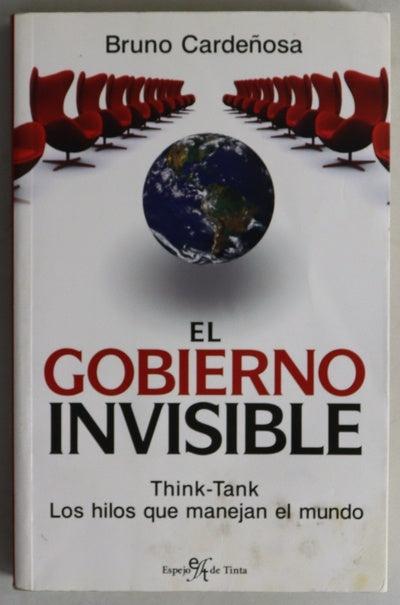 El gobierno invisible think-tank : los hilos que manejan el mundo