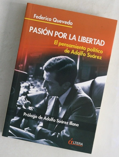 Pasión por la libertad el pensamiento político de Adolfo Suárez