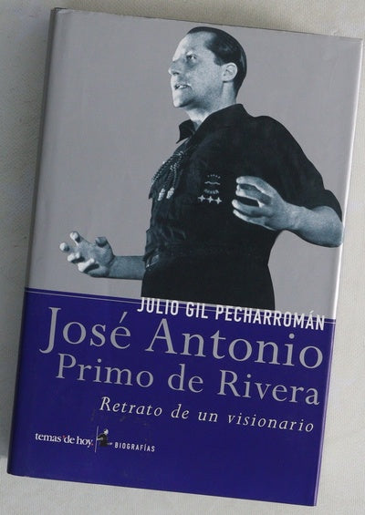 José Antonio Primo de Rivera retrato de un visionario