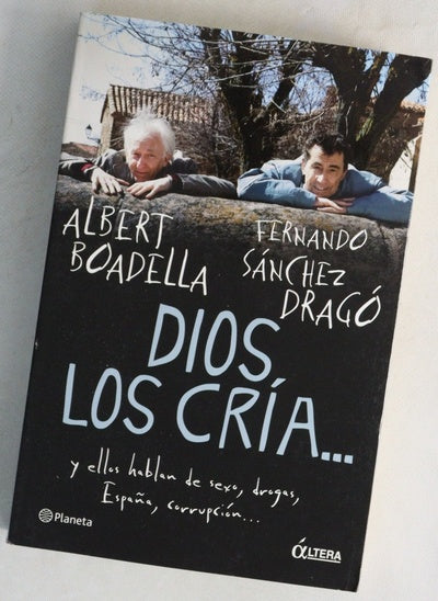 Dios los cría-- y ellos hablan de sexo, drogas, España, corrupción--