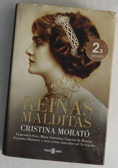 Reinas malditas : emperatriz Sissi, María Antonieta, Eugenia de Montijo, Alejandra Romanov y otras reinas marcadas por la tragedia