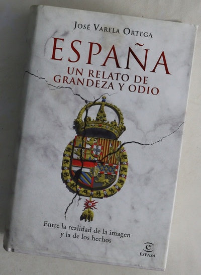 España, un relato de grandeza y odio : entre la realidad de la imagen y la de los hechos