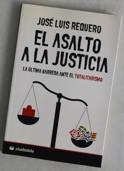 El asalto a la justicia la última barrera ante el totalitarismo