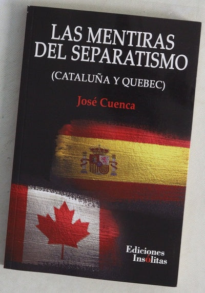 Las mentiras del separatismo : Cataluña y Quebec