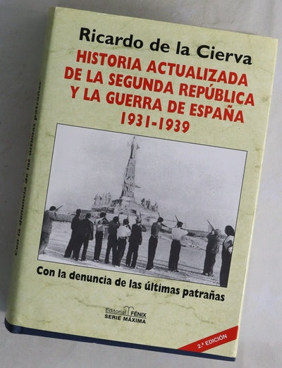 Historia actualizada de la Segunda República y la Guerra de España, 1931-1939 con la denuncia de las últimas patrañas