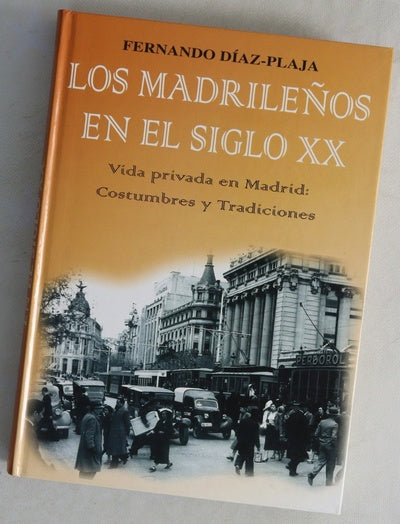 Los madrileños en el siglo XX vida privada en Madrid : costumbres y tradiciones
