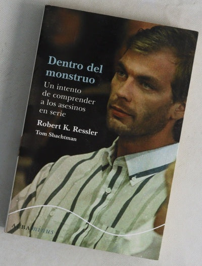 Dentro del monstruo un intento de comprender a los asesinos en serie