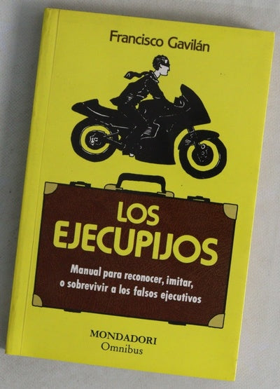 Los ejecupijos manual para reconocer, imitar o sobrevivir a los falsos ejecutivos