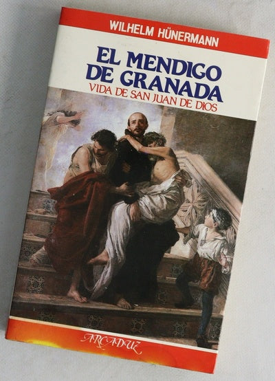 El mendigo de Granada vida de San Juan de Dios