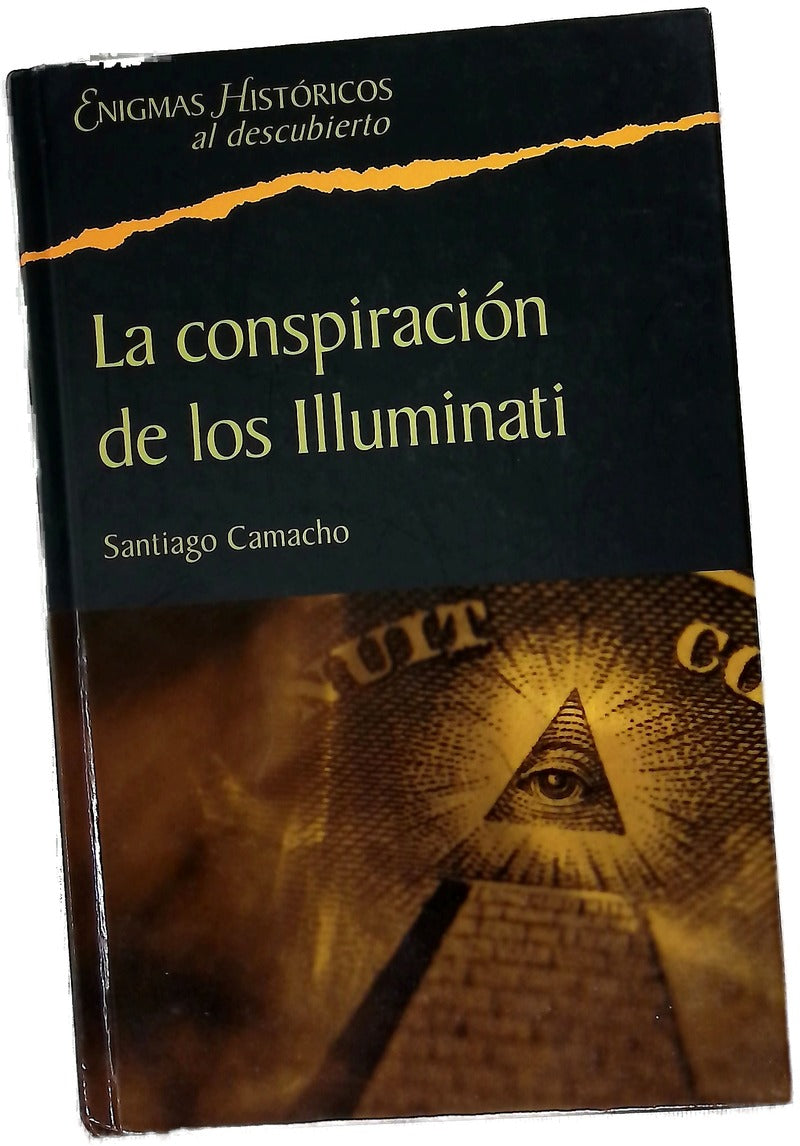 La conspiración de los Illuminati todo sobre la sociedad secreta más poderosa del mundo y su fuerza en España
