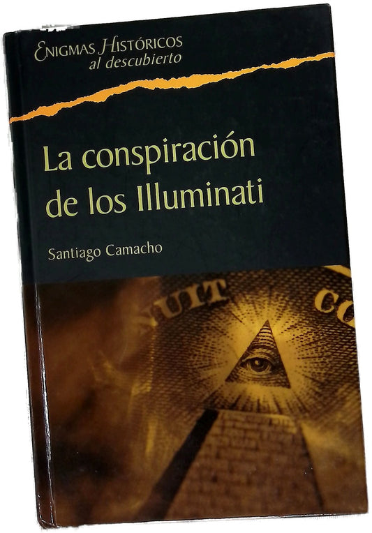 La conspiración de los Illuminati todo sobre la sociedad secreta más poderosa del mundo y su fuerza en España