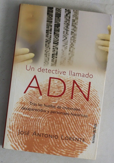 Un detective llamado ADN tras las huellas de los criminales, desaparecidos y personajes históricos