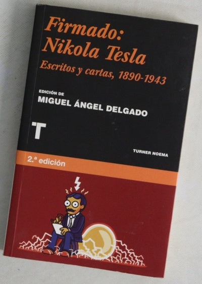 Firmado: Nikola Tesla : escritos y cartas, 1890-1943