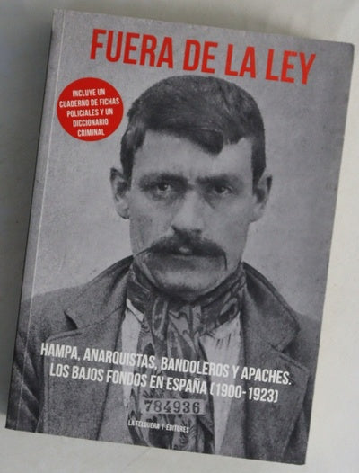 Hampa, anarquistas, bandoleros y apaches : los bajos fondos en España (1900-1923)