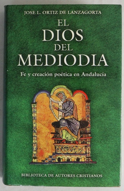 El dios del mediodía : fe y creación poética en Andalucía