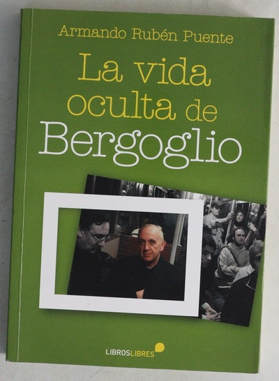 La vida oculta de Bergoglio