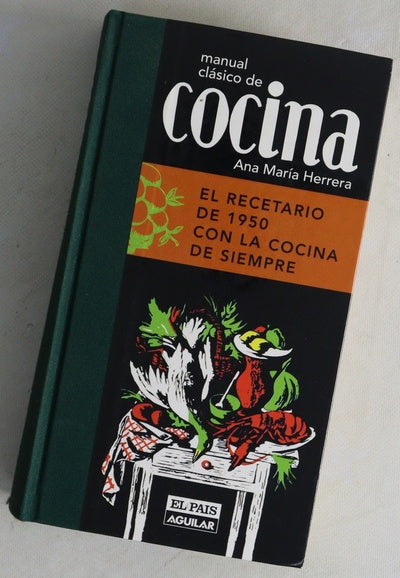 Manual Clásico De Cocina. El Recetario De 1950 Con La Cocina De Siempre Manual Clásico De Cocina. El Recetario De 1950 Con La Cocina De Siempre