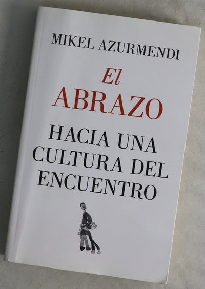 El abrazo : hacia una cultura del encuentro