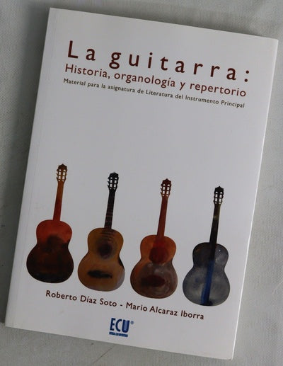 La guitarra : historia, organología y repertorio