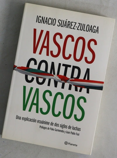 Vascos contra vascos : una explicación ecuánime de dos siglos de luchas