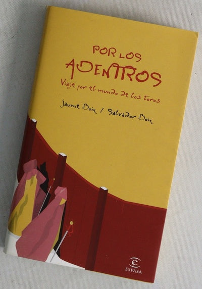 Por los adentros viaje por el mundo de los toros
