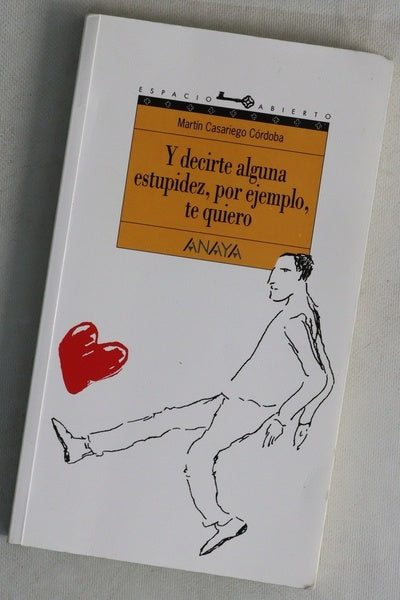 Y decirte alguna estupidez, por ejemplo, te quiero