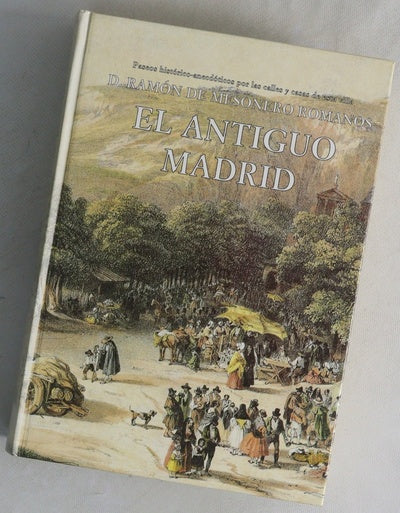 El antiguo Madrid, paseos histórico-anecdóticos por las calles y casas de esta villa