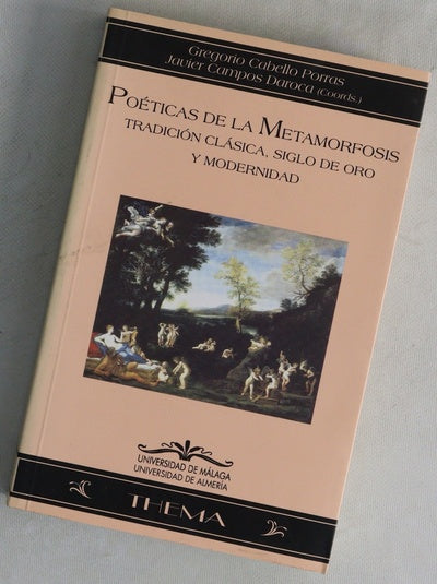 Poéticas de la metamorfosis tradición clásica, siglo de oro y modernidad