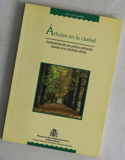 Árboles en la ciudad fundamentos de una política ambiental basada en el arbolado urbano
