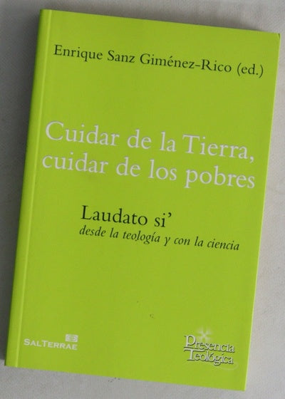 Cuidar de la Tierra, cuidar de los pobres : laudato si' desde la teología y con la ciencia