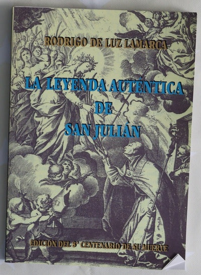 La leyenda auténtica de San Julián edición del 8º centenario de su muerte