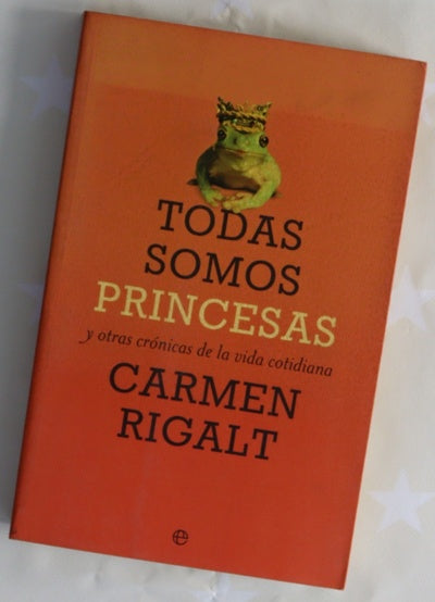 Todas somos princesas y otras crónicas de la vida cotidiana