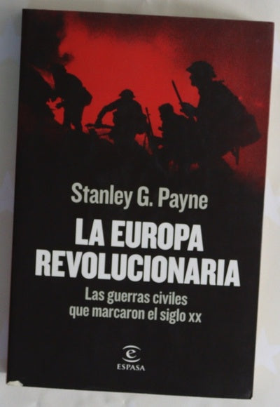 La Europa revolucionaria : las guerras civiles que marcaron el siglo XX