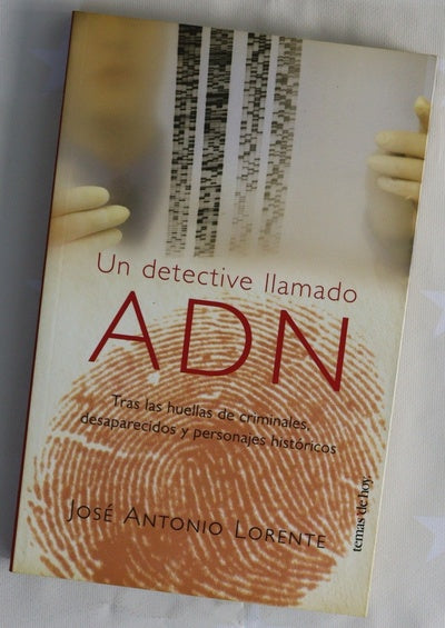 Un detective llamado ADN tras las huellas de los criminales, desaparecidos y personajes históricos