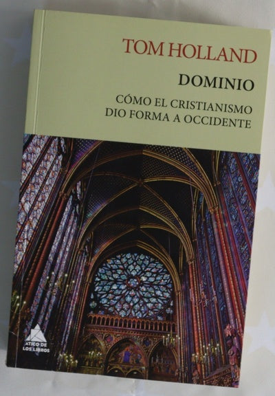 Dominio : cómo el cristianismo dio forma a Occidente