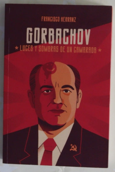 Gorbachov : luces y sombras de un camarada