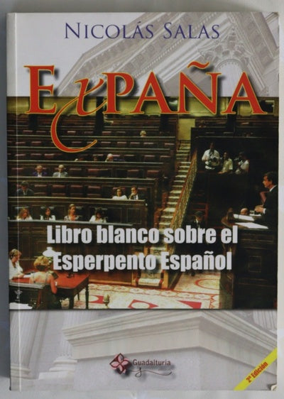 Expaña libro blanco sobre el esperpento español : alegato contra los "parásitos de la democracia" que han arruinado económica y moralmente a España
