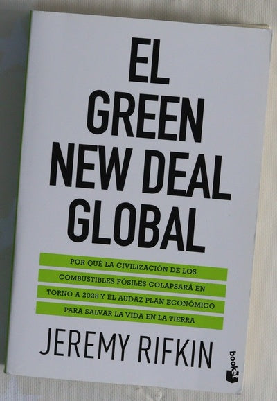 El Green New Deal global : por qué la  civilización de los combustibles fósiles colapsará en torno a 2028 y el audaz plan económico para salvar la vida en la Tierra