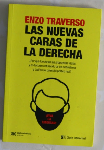 Las nuevas caras de la derecha : ¿por qué funcionan las propuestas vacías y el discurso enfurecido de los antisistema y cuál es su potencial político real?