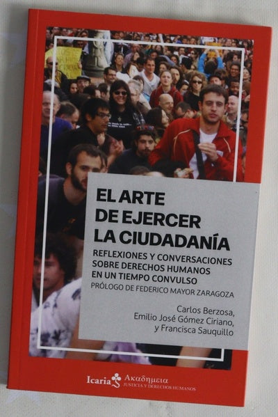 El arte de ejercer la ciudadanía : reflexiones y conversaciones sobre derechos humanos en un tiempo convulso
