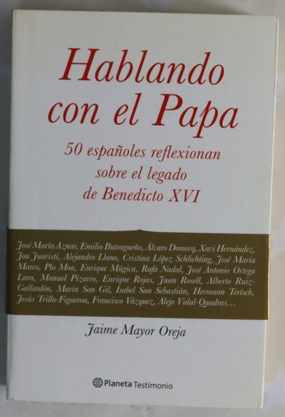 Hablando con el Papa : 50 españoles reflexionan sobre el legado de Benedicto XVI