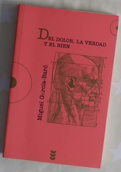 Del dolor, la verdad y el bien