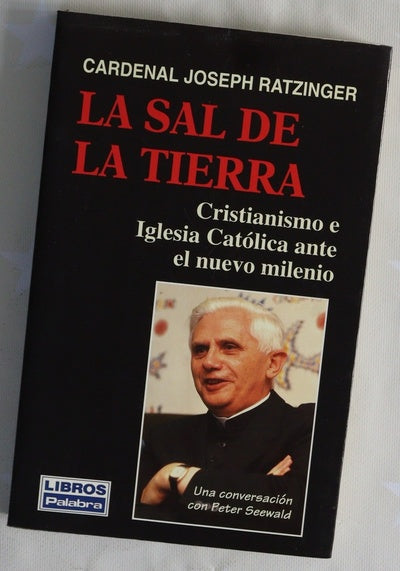 La sal de la tierra cristianismo e iglesia católica ante el nuevo milenio: una conversación con Peter Seewald