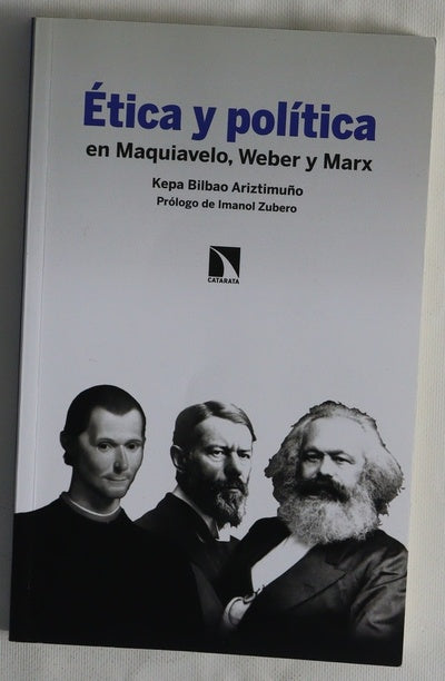 Ética y política en Maquiavelo, Weber y Marx