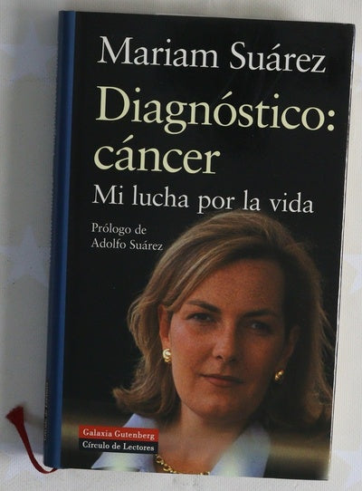 Diagnóstico: cáncer mi lucha por la vida