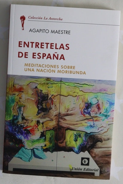 Entretelas de España : meditaciones sobre una nación moribunda