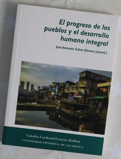 El progreso de los pueblos y el desarrollo humano integral : la doble interpretación desde el liberalismo económico y la ética social