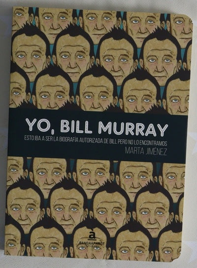 Yo, Bill Murray : esto iba a ser la biografía autorizada de Bill pero no lo encontramos