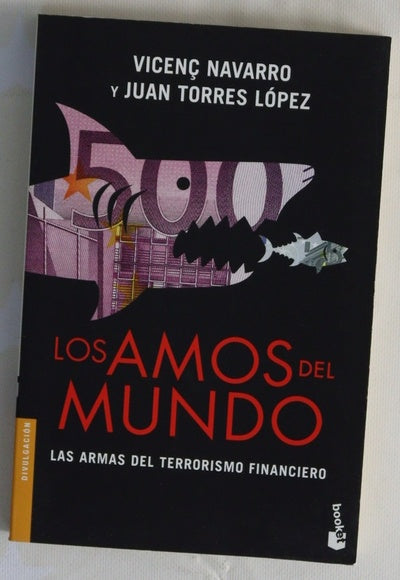 Los amos del mundo : las armas del terrorismo financiero